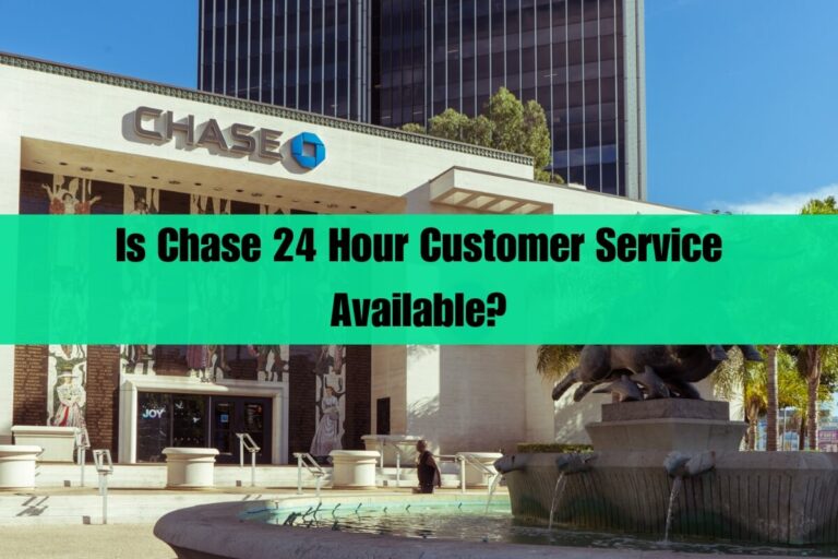 Is Chase 24 Hour Customer Service Available