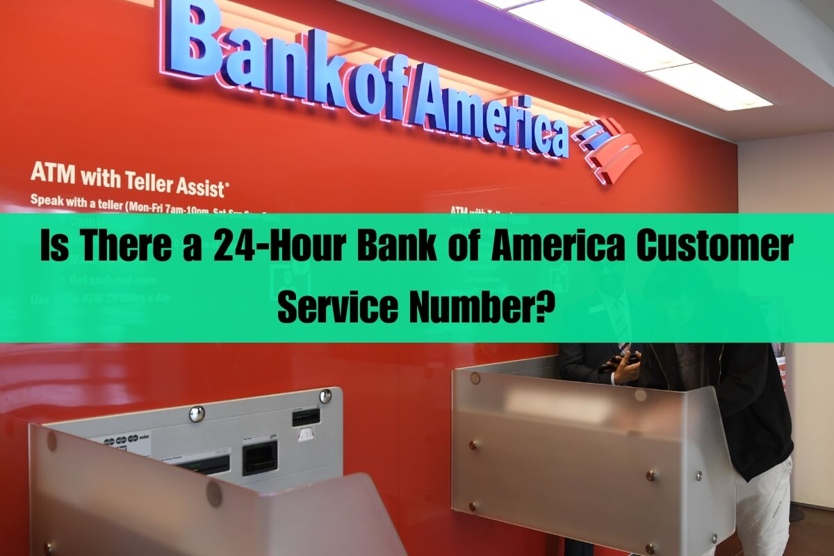 Is There a 24-Hour Bank of America Customer Service Number