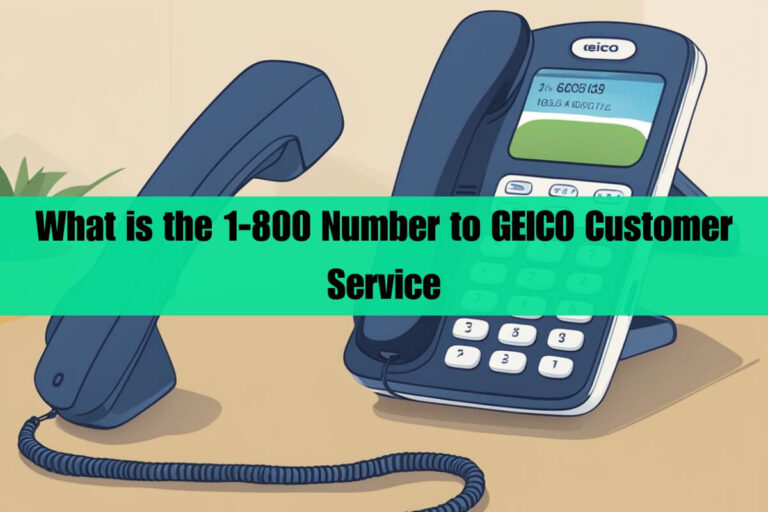 What is the 1-800 Number to GEICO Customer Service